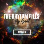 Astralix Unleashes Debut EDM Single ‘The Rhythm Fills My Soul’ Marks a Bold Departure