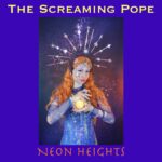  The Screaming Pope Unveils Avant-Garde Sonic Tapestry with ‘Neon Heights’ Album