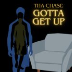 Tha Chase Unveils Resilient Anthem “Gotta Get Up” Blending Hip Hop and Positivity