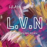 L.E.A.H’s ‘LVN (Loved, Valued and Needed)’ Sparks Hope Amidst Mental Health Battles