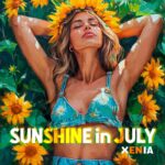 Xenia’s ‘Sunshine In July’ – A Radiant Ode to Summer Bliss