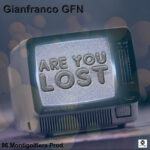 Gianfranco GFN’s ‘Are You Lost’ A Captivating Journey Through Emotion and Introspection