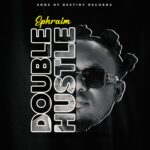 Ephraim’s “Double Hustle” A Fresh Take on Afrobeat