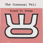 The Communal Well’s “Bound to Break” EP: A Song-by-Song Review