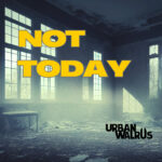 Urban Walrus Unleashes Raw Energy with New Single ‘Not Today’