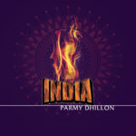 Parmy Dhillon’s “India”: A Heartfelt Tribute