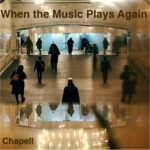 Chapell’s ‘When the Music Plays Again’: A Song of Hope and Resilience