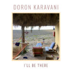 Doron Karavani’s ‘I’ll Be There’: A Heartfelt Ode to Appreciation