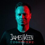 James Keen’s Solo Album ‘Crossover’ Brings a Fresh Musical Journey