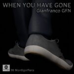 Gianfranco GFN’s “When You Have Gone”: A Deep Dive into Emotion