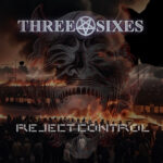 “Reject Control”: Three Sixes’ Defiant Anthem of Resistance