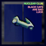 ‘Black Cats Are Bad Luck’: A Unique Album by Nuclear Club