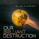 The Sea At Midnight’s “Our Brilliant Destruction” – A Haunting Soundtrack with a Purpose