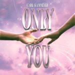 “Only You” by Carl Kammeyer – A Song That Speaks to the Heart