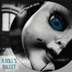 “A Doll’s Ballet”: A Timeless Dance of Emotion and Memory