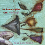 Long Gone Blond Releases her Single “The Hummingbird Goes Sideways” into the Slipstream