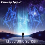 Voltage & Vision: Edward Grant’s ‘Electronic Scream’ Electrifies the Scene