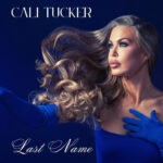 “Last Name”, First Voice: Cali Tucker Stands Strong with Her Boldest Song Yet