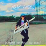 A Burst of Joy: Adik Angel’s “U Make Me Feel So Good” Brings Light to the Dance Floor