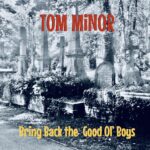 Tom Minor – Bring Back the Good Ol’ Boys