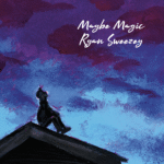 Ryan Sweezey – Maybe Magic