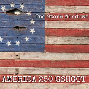 America 250 (GSHGOT)  by The Storm Windows