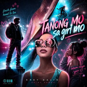 Tanong Mo Sa Girl Mo (Ask Yo Girl) –  Krey Galin