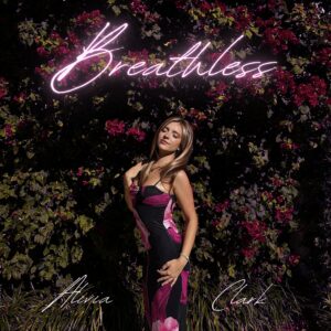 Actress and Singer-Songwriter Alivia Clark Releases “Breathless”