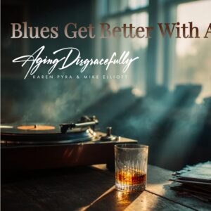 Blues get better With Age – Aging Disgracefully