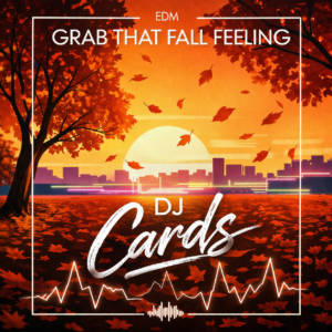 Grab That Fall Feeling –  DJ Cards