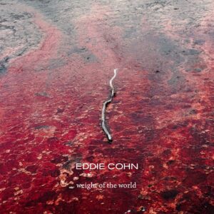 Single Review — “Weight of the World” – Eddie Cohn