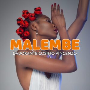 osimo Vincenzo Dadorante Releases “MALEMBE”: A Deep Afro-Inspired Journey Born in Kenya