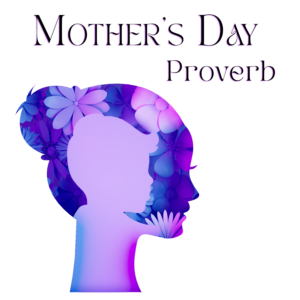 Mother’s Day Proverb – Matt Johnson