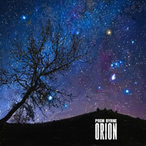 Prem Byrne — “Orion” Review