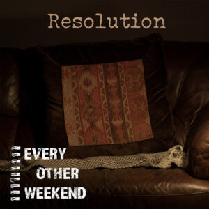 Resolution  –  Every Other Weekend
