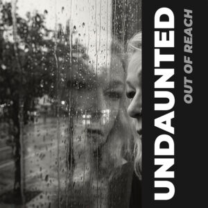 UNDAUNTED – Reach