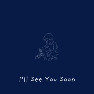 I’ll See You Soon –  23 Fields