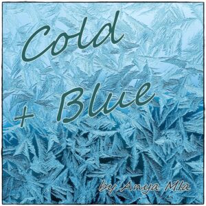 Anya Mia – Cold + Blue