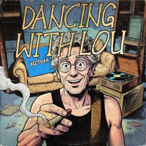 Reetoxa – “Dancing With Lou”
