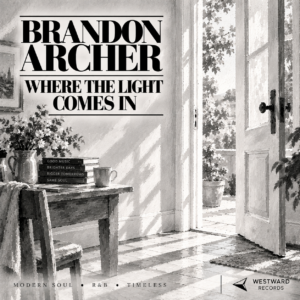 Brandon Archer — “Where The Light Comes In”