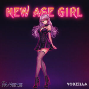 SIR-VERE & Vodzilla — “New Age Girl”