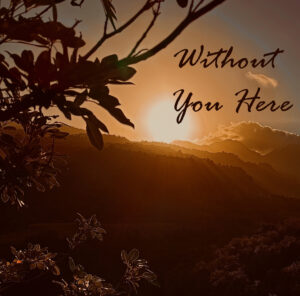Starboard to Sunset – Without You Here