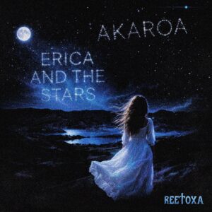 Reetoxa – Double A Side 2 (Akaroa / Erica And The Stars)
