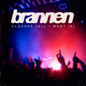 Brannen –  Closure (All I Want Is)