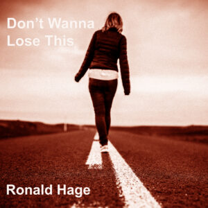 Ronald Hage – Don’t Wanna Lose This